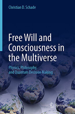 Livre Relié Free Will and Consciousness in the Multiverse de Christian D. Schade