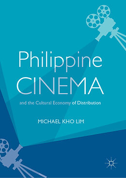Fester Einband Philippine Cinema and the Cultural Economy of Distribution von Michael Kho Lim