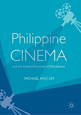 E-Book (pdf) Philippine Cinema and the Cultural Economy of Distribution von Michael Kho Lim
