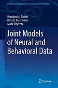 E-Book (pdf) Joint Models of Neural and Behavioral Data von Brandon M. Turner, Birte U. Forstmann, Mark Steyvers