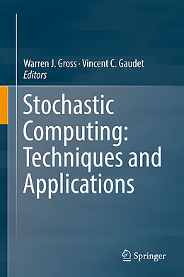 Livre Relié Stochastic Computing: Techniques and Applications de 