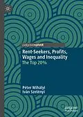 E-Book (pdf) Rent-Seekers, Profits, Wages and Inequality von Péter Mihályi, Iván Szelényi