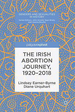 Livre Relié The Irish Abortion Journey, 1920 2018 de Diane Urquhart, Lindsey Earner-Byrne