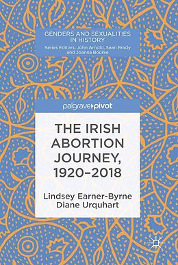 eBook (pdf) The Irish Abortion Journey, 1920-2018 de Lindsey Earner-Byrne, Diane Urquhart