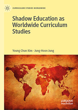 Fester Einband Shadow Education as Worldwide Curriculum Studies von Jung-Hoon Jung, Young Chun Kim