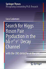 E-Book (pdf) Search for Higgs Boson Pair Production in the bb¯ t+ t- Decay Channel von Luca Cadamuro