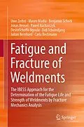 E-Book (pdf) Fatigue and Fracture of Weldments von Uwe Zerbst, Mauro Madia, Benjamin Schork