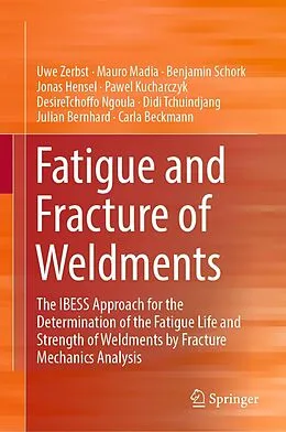 E-Book (pdf) Fatigue and Fracture of Weldments von Uwe Zerbst, Mauro Madia, Benjamin Schork