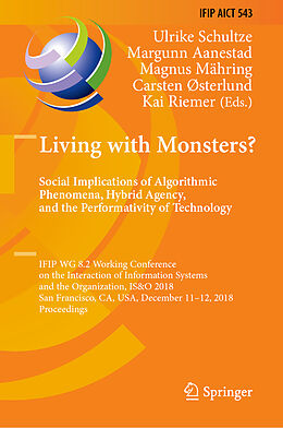 Livre Relié Living with Monsters? Social Implications of Algorithmic Phenomena, Hybrid Agency, and the Performativity of Technology de 