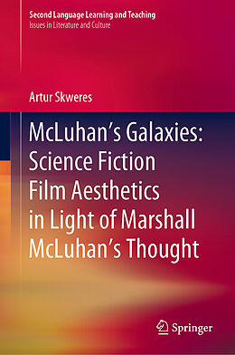 Fester Einband McLuhan s Galaxies: Science Fiction Film Aesthetics in Light of Marshall McLuhan s Thought von Artur Skweres