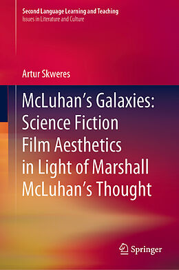 eBook (pdf) McLuhan's Galaxies: Science Fiction Film Aesthetics in Light of Marshall McLuhan's Thought de Artur Skweres