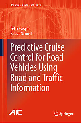 eBook (pdf) Predictive Cruise Control for Road Vehicles Using Road and Traffic Information de Péter Gáspár, Balázs Németh