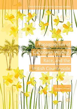 Fester Einband Topographies of Caribbean Writing, Race, and the British Countryside von Joanna Johnson