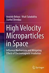 Fester Einband High Velocity Microparticles in Space von Anatoly Belous, Vitali Saladukha, Siarhei Shvedau