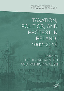 Livre Relié Taxation, Politics, and Protest in Ireland, 1662 2016 de 
