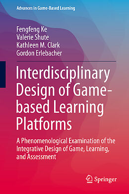 Livre Relié Interdisciplinary Design of Game-based Learning Platforms de Fengfeng Ke, Gordon Erlebacher, Kathleen M. Clark