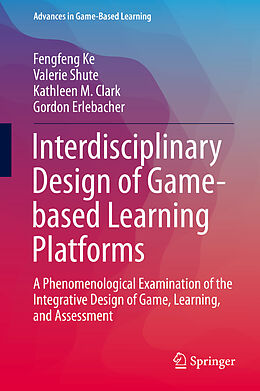 eBook (pdf) Interdisciplinary Design of Game-based Learning Platforms de Fengfeng Ke, Valerie Shute, Kathleen M. Clark
