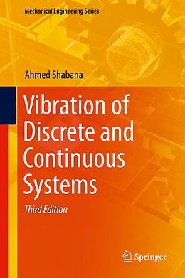 Livre Relié Vibration of Discrete and Continuous Systems de Ahmed Shabana