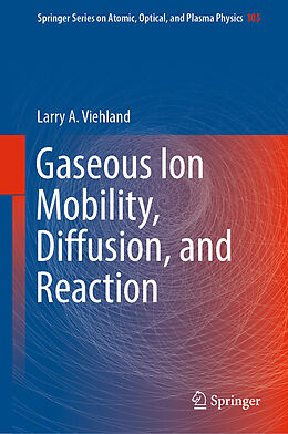 Fester Einband Gaseous Ion Mobility, Diffusion, and Reaction von Larry A. Viehland