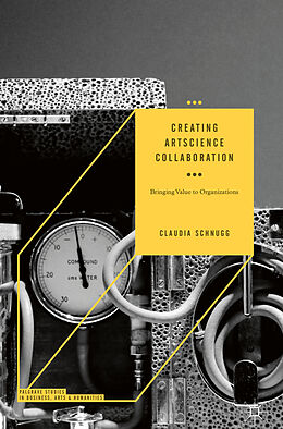 Fester Einband Creating ArtScience Collaboration von Claudia Schnugg