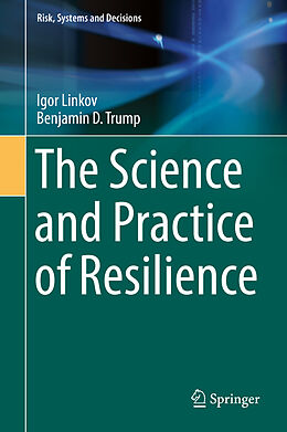 Fester Einband The Science and Practice of Resilience von Benjamin D. Trump, Igor Linkov