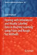 E-Book (pdf) Dealing with Imbalanced and Weakly Labelled Data in Machine Learning using Fuzzy and Rough Set Methods von Sarah Vluymans