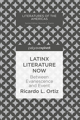 Livre Relié Latinx Literature Now de Ricardo L. Ortiz