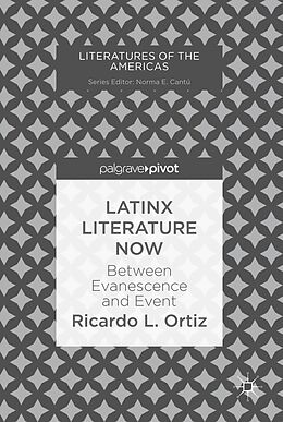eBook (pdf) Latinx Literature Now de Ricardo L. Ortiz