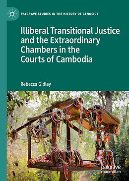 Livre Relié Illiberal Transitional Justice and the Extraordinary Chambers in the Courts of Cambodia de Rebecca Gidley