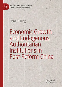 E-Book (pdf) Economic Growth and Endogenous Authoritarian Institutions in Post-Reform China von Hans H. Tung