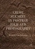 E-Book (pdf) Crime Scenery in Postwar Film and Photography von Henrik Gustafsson