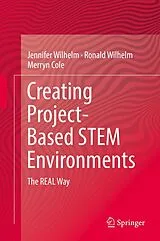 Fester Einband Creating Project-Based STEM Environments von Jennifer Wilhelm, Merryn Cole, Ronald Wilhelm