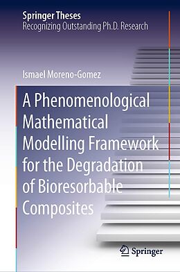 E-Book (pdf) A Phenomenological Mathematical Modelling Framework for the Degradation of Bioresorbable Composites von Ismael Moreno-Gomez