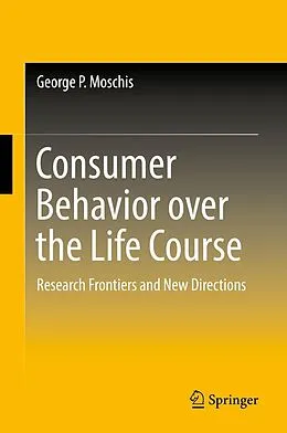 E-Book (pdf) Consumer Behavior over the Life Course von George P. Moschis