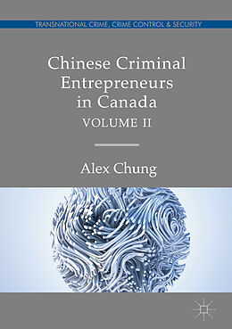 Livre Relié Chinese Criminal Entrepreneurs in Canada, Volume II de Alex Chung