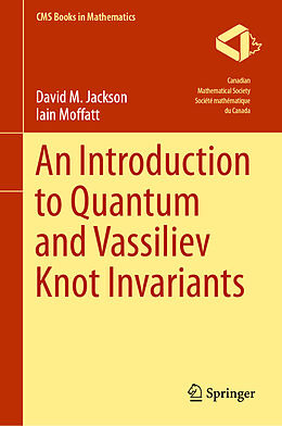 Livre Relié An Introduction to Quantum and Vassiliev Knot Invariants de Iain Moffatt, David M. Jackson