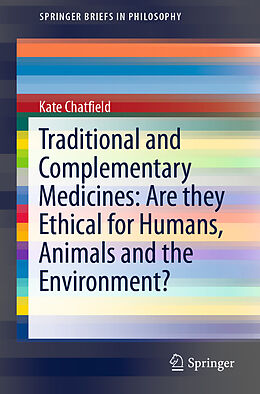 Kartonierter Einband Traditional and Complementary Medicines: Are they Ethical for Humans, Animals and the Environment? von Kate Chatfield