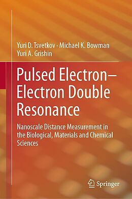 eBook (pdf) Pulsed Electron-Electron Double Resonance de Yuri D. Tsvetkov, Michael K. Bowman, Yuri A. Grishin