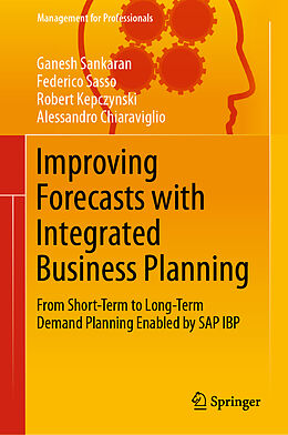 Fester Einband Improving Forecasts with Integrated Business Planning von Ganesh Sankaran, Alessandro Chiaraviglio, Robert Kepczynski
