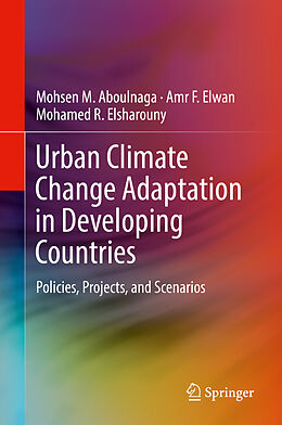 Fester Einband Urban Climate Change Adaptation in Developing Countries von Mohsen M. Aboulnaga, Mohamed R. Elsharouny, Amr F. Elwan
