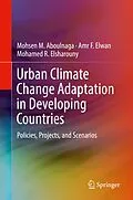 E-Book (pdf) Urban Climate Change Adaptation in Developing Countries von Mohsen M. Aboulnaga, Amr F. Elwan, Mohamed R. Elsharouny