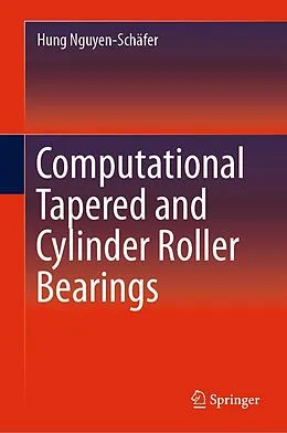 E-Book (pdf) Computational Tapered and Cylinder Roller Bearings von Hung Nguyen-Schäfer