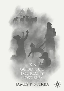 E-Book (pdf) Is a Good God Logically Possible? von James P. Sterba