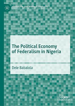 eBook (pdf) The Political Economy of Federalism in Nigeria de Dele Babalola