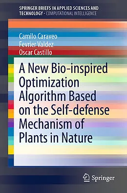 Kartonierter Einband A New Bio-inspired Optimization Algorithm Based on the Self-defense Mechanism of Plants in Nature von Camilo Caraveo, Oscar Castillo, Fevrier Valdez