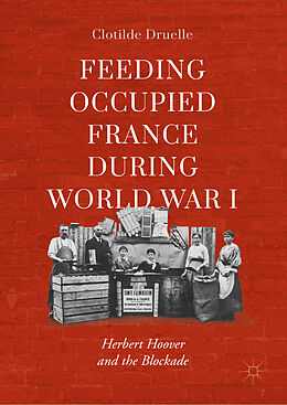 Fester Einband Feeding Occupied France during World War I von Clotilde Druelle