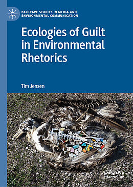 Fester Einband Ecologies of Guilt in Environmental Rhetorics von Tim Jensen