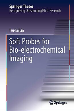 E-Book (pdf) Soft Probes for Bio-electrochemical Imaging von Tzu-En Lin