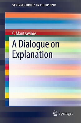 Couverture cartonnée A Dialogue on Explanation de C. Mantzavinos