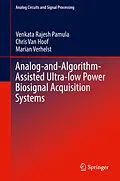 E-Book (pdf) Analog-and-Algorithm-Assisted Ultra-low Power Biosignal Acquisition Systems von Venkata Rajesh Pamula, Chris van Hoof, Marian Verhelst